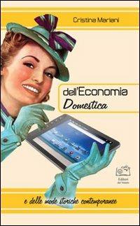 Dell'economia domestica - Cristina Mariani - Libro Edizioni Scantabauchi 2012, Saggistica | Libraccio.it