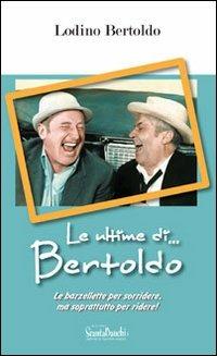 Le ultime di... Bertoldo - Bertoldo Lodino - Libro Edizioni Scantabauchi 2011, L' umorismo | Libraccio.it