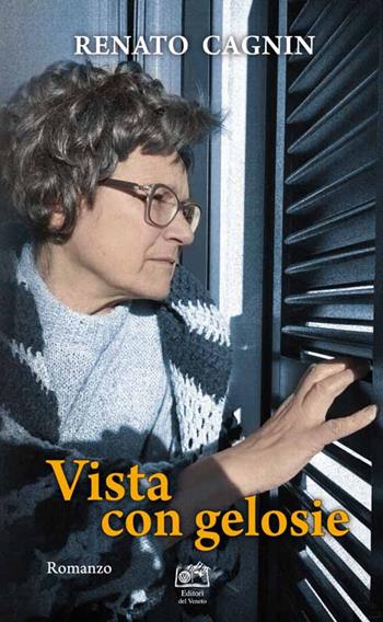 Vista con gelosie - Renato Cagnin - Libro Edizioni Scantabauchi 2017, Narrativa | Libraccio.it