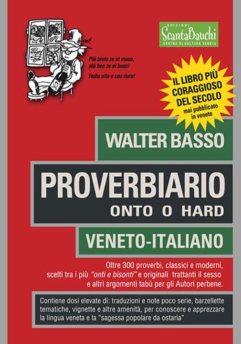 Proverbiario. Onto o hard. Veneto-italiano - Walter Basso - Libro Edizioni Scantabauchi 2018, Umorismo veneto | Libraccio.it