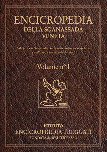 Encicropedia della sganassada veneta. «Ma fasive na bea risata, che magari doman ve svejè tardi e vedì i radici dala parte dea coa». Vol. 1 - Walter Basso - Libro Edizioni Scantabauchi 2020 | Libraccio.it