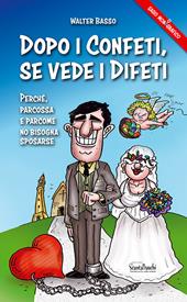 Dopo i confeti, se vede i difeti. Parché, parcossa e parcome no bisogna sposarse