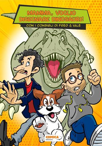 Mamma, voglio disegnare dinosauri. Con i consigli di Fred & Vale - Valentino Villanova, Fred - Libro Edizioni Scantabauchi 2023 | Libraccio.it