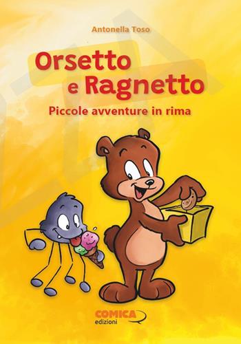 Orsetto e Ragnetto. Piccole avventure in rima - Antonella Toso - Libro Edizioni Scantabauchi 2022 | Libraccio.it