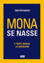 Mona se nasse. E tanti, massa, lo nacquero - Walter Basso - Libro