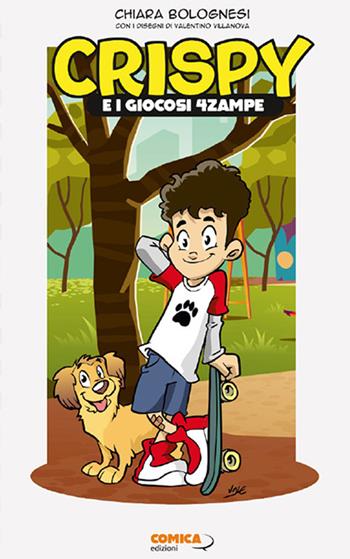 Crispy e i giocosi 4zampe - Chiara Bolognesi - Libro Edizioni Scantabauchi 2022 | Libraccio.it