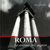 Roma. Le colonne dell'impero. Ediz. italiana e inglese