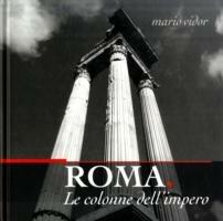 Roma. Le colonne dell'impero. Ediz. italiana e inglese - Mario Vidor - Libro Punto Marte 2009 | Libraccio.it