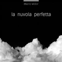 La nuvola perfetta. Ediz. italiana e inglese - Mario Vidor, Lanfranco Colombo - Libro Punto Marte 2010 | Libraccio.it