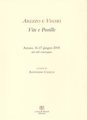 Arezzo e Vasari. Vite e postille. Atti del Convegno (Arezzo, 16-17 giugno 2005)