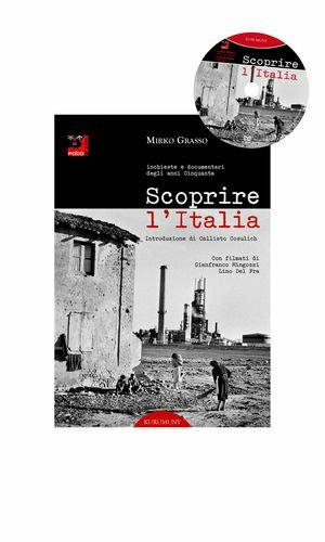 Scoprire l'Italia. Inchieste e documentari degli anni cinquanta. Con DVD - Mirko Grasso - Libro Kurumuny 2007, Fotogrammi | Libraccio.it