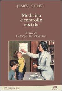 Medicina e controllo sociale - James J. Chriss - Libro Kurumuny 2008, Esplorazioni | Libraccio.it