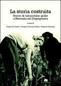 La storia costruita. Storia di tabacchine grike a Sternatia nel dopoguerra  - Libro Kurumuny 2009 | Libraccio.it