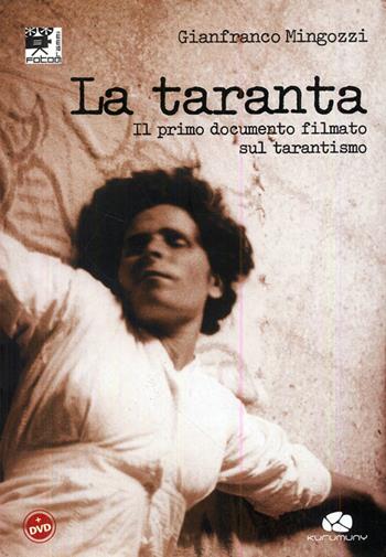 La taranta. Il primo documento filmato sul tarantismo. Con CD-ROM - Gianfranco Mingozzi - Libro Kurumuny 2009 | Libraccio.it