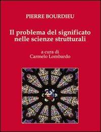 Il problema del significato nelle scienze strutturali - Pierre Boudieu - Libro Kurumuny 2010 | Libraccio.it