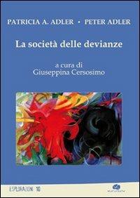 La società delle devianze - Patricia A. Adler, Peter Adler - Libro Kurumuny 2011, Esplorazioni | Libraccio.it