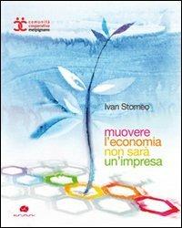 Muovere l'economia non sarà un'impresa - Ivan Stomeo - Libro Kurumuny 2012 | Libraccio.it