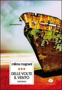 Delle volte il vento - Milena Magnani - Libro Kurumuny 2012, Traversamenti | Libraccio.it