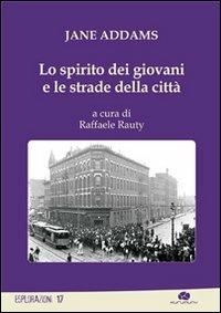 Lo spirito dei giovani e le strade della città - Jane Addams - Libro Kurumuny 2013, Esplorazioni | Libraccio.it