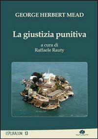 La giustizia punitiva - George H. Mead - Libro Kurumuny 2012, Esplorazioni | Libraccio.it
