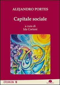 Capitale sociale - Alejandro Portes - Libro Kurumuny 2013, Esplorazioni | Libraccio.it