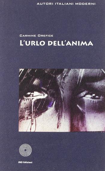 L' urlo dell'anima - Carmine Orefice - Libro SBC Edizioni 2007, Autori italiani moderni | Libraccio.it