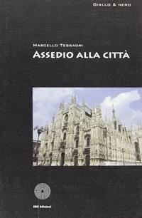 Assedio alla città - Marcello Tessadri - Libro SBC Edizioni 2007, Giallo e nero | Libraccio.it