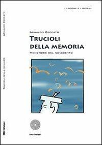 Trucioli della memoria. Ministorie del novecento - Arnaldo Ceccato - Libro SBC Edizioni 2008, I luoghi e i giorni | Libraccio.it