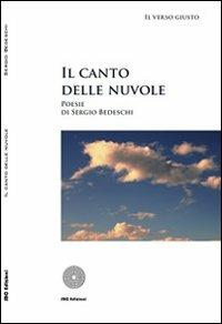 Il canto delle nuvole - Sergio Bedeschi - Libro SBC Edizioni 2008, Il verso giusto | Libraccio.it