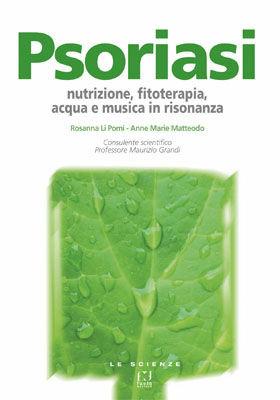 Psoriasi. Nutrizione, fitoterapia, acqua e musica in risonanza - Rosanna Li Pomi, Anne M. Matteodo - Libro Fusta 2015, Le scienze | Libraccio.it