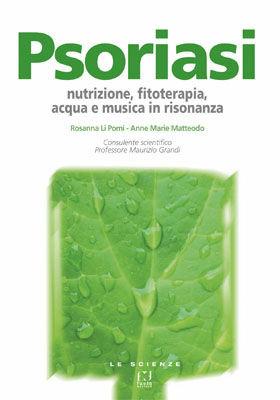 Psoriasi. Nutrizione, fitoterapia, acqua e musica in risonanza - Rosanna Li Pomi, Anne M. Matteodo - Libro Fusta Editore 2015, Le scienze | Libraccio.it