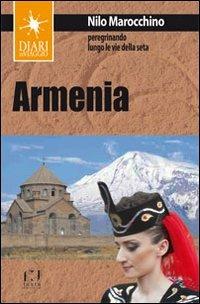 Armenia. Peregrinando lungo le vie della seta - Nilo Marocchino - Libro Fusta 2015, Diari di viaggio | Libraccio.it