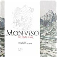 Monviso tra carta e tela. Ediz. illustrata - Carlo Ruata - Libro Fusta Editore 2011 | Libraccio.it