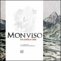 Monviso tra carta e tela. Ediz. illustrata - Carlo Ruata - Libro Fusta Editore 2015 | Libraccio.it