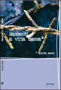 Racconti a vita bassa - Nicola Sacco - Libro Quarup 2007, Le impurità del bianco | Libraccio.it