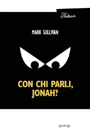 Con chi parli, Jonah? - Mark Sullivan - Libro Quarup 2015, Badlands | Libraccio.it