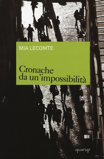 Cronache da un'impossibilità - Mia Lecomte - Libro Quarup 2015, Quarup | Libraccio.it