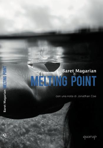 Melting point - Baret Magarian - Libro Quarup 2017, Quarup | Libraccio.it