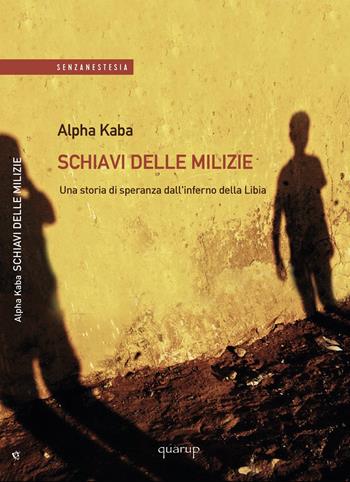 Schiavi delle milizie - Alpha Kaba, Nello Scavo - Libro Quarup 2020, Senzanestesia | Libraccio.it