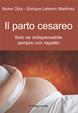 Il parto cesareo. Solo se indispensabile, sempre con rispetto - Ibone Olza, Enrique Lebrero Martinez - Libro Il Leone Verde 2007, Il bambino naturale | Libraccio.it