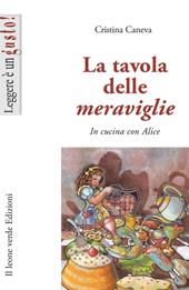 La tavola delle meraviglie. In cucina con Alice