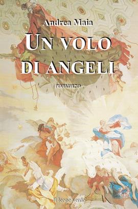 Un volo di angeli - Andrea Maia - Libro Il Leone Verde 2008 | Libraccio.it