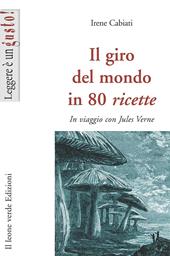 Il giro del mondo in 80 ricette. In viaggio con Jules Verne