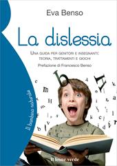 La dislessia. Una guida per genitori e insegnanti: teoria, trattamenti e giochi