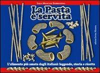 La pasta è servita. L'alimento più amato dagli italiani: leggende, storia e ricette - Lejla Mancusi Sorrentino - Libro Intra Moenia 2006, Istruzioni per l'uso | Libraccio.it