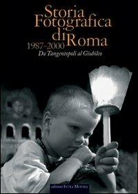 Storia fotografica di Roma 1987-2000. Da tangentopoli al giubileo  - Libro Intra Moenia 2006, Storia fotografica | Libraccio.it