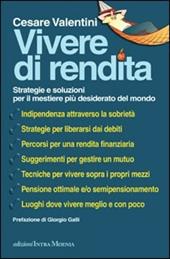 Vivere di rendita. Strategie e soluzioni per il mestiere più desiderato del mondo