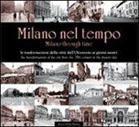 Milano nel tempo. Le trasformazioni della città dall'Ottocento ai giorni nostri. Ediz. italiana e inglese  - Libro Intra Moenia 2009 | Libraccio.it