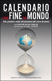 Calendario della fine del mondo - Anna Pacilli - Libro Intra Moenia 2011 | Libraccio.it