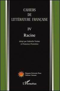 Cahiers de littérature française. Vol. 4: Racine.  - Libro Sestante 2006, Bergamo University Press | Libraccio.it